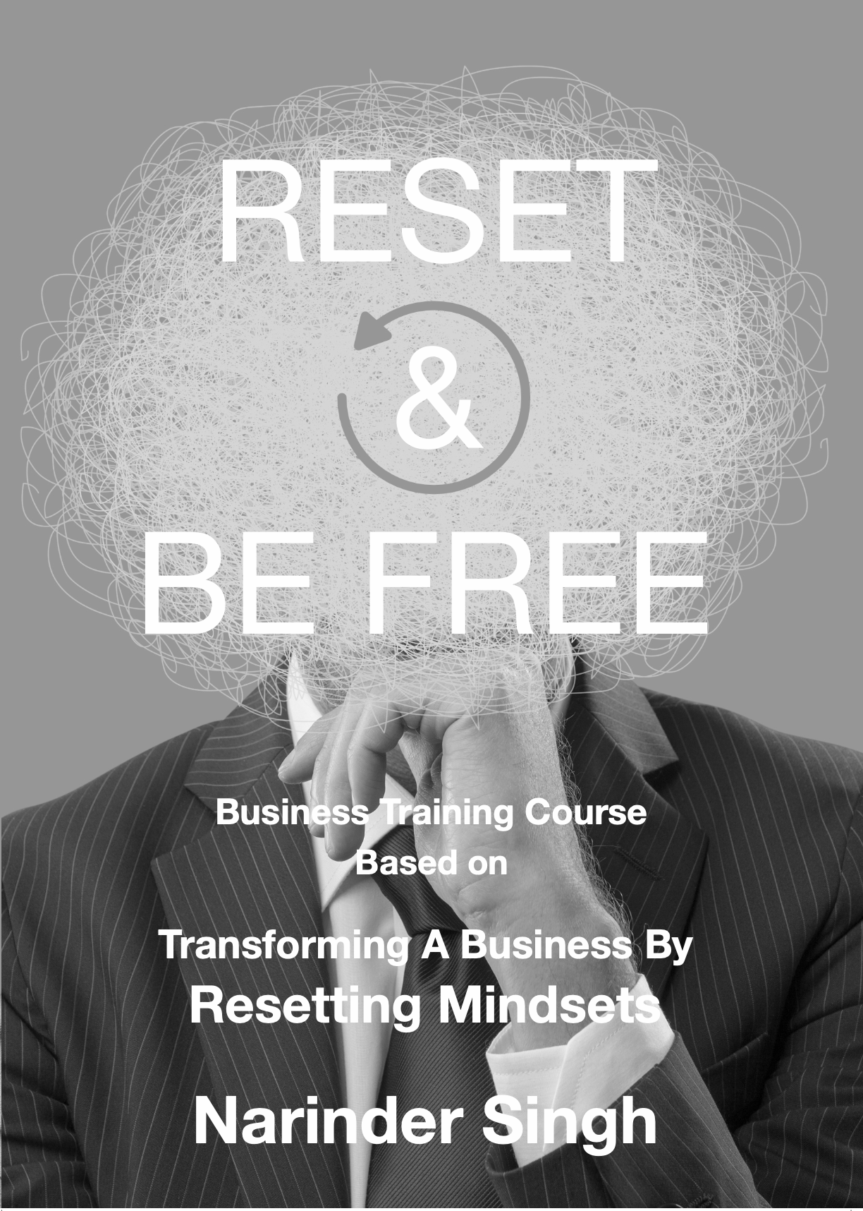 Reset & Be Free Business Training Course Front Cover of the Training Course Reset & Be Free by Narinder Singh